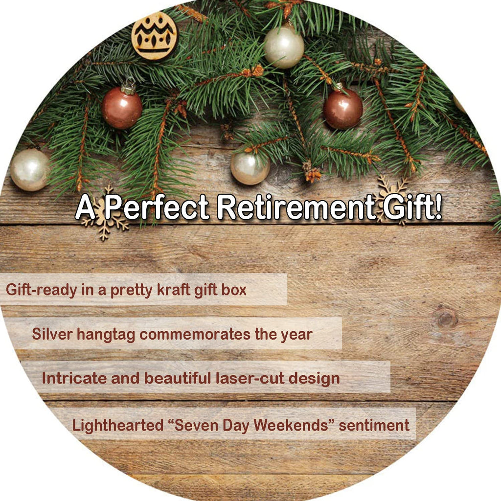Funny Retirement Ornament - #7 Day Weekends - Laser Cut Wood, Comes in Gift Box