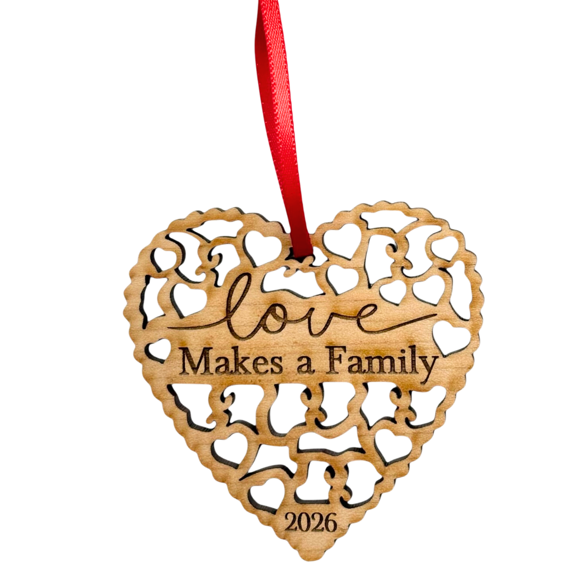 Adoption or Blended Family "Love Makes A Family" Ornament in Laser Cut Wood 2026
